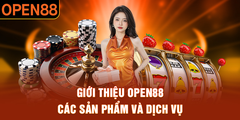 Giới thiệu OPEN88 các sản phẩm và dịch vụ