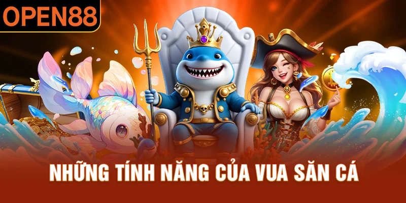 Siêu phẩm game vua săn cá với nhiều tính năng nổi bật