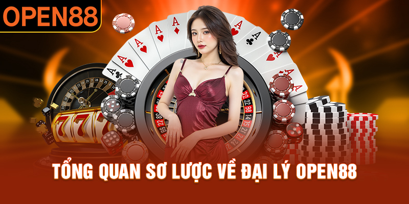 Tổng quan sơ lược về đại lý OPEN88