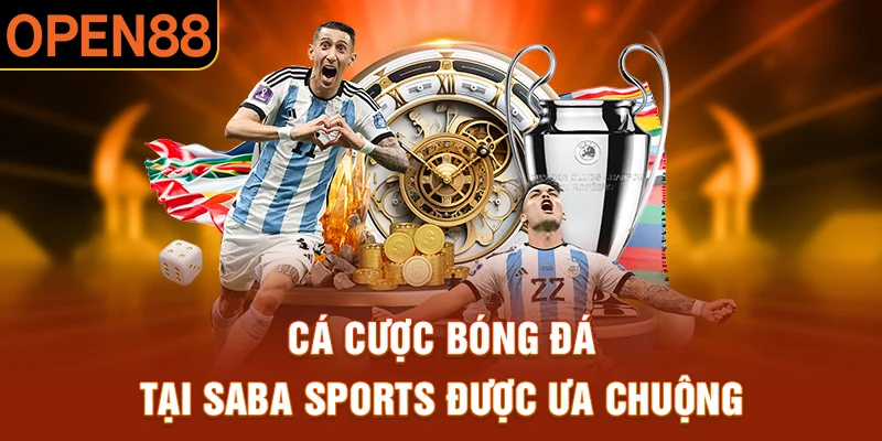 Cá cược bóng đá tại Saba Sports được ưa chuộng