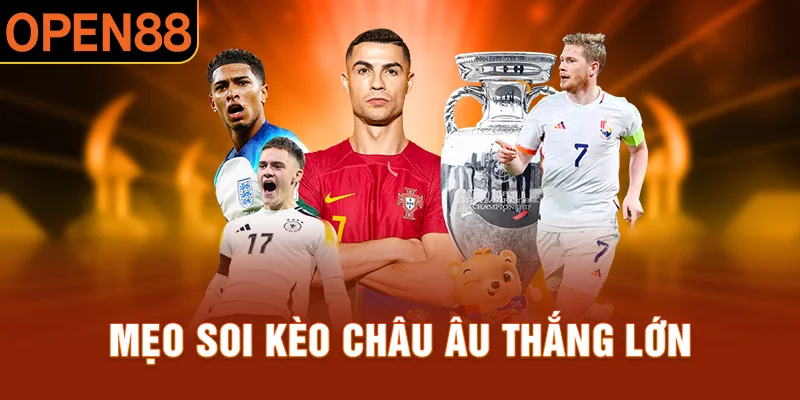 Tips soi kèo châu âu giúp hội viên thu về lãi khủng